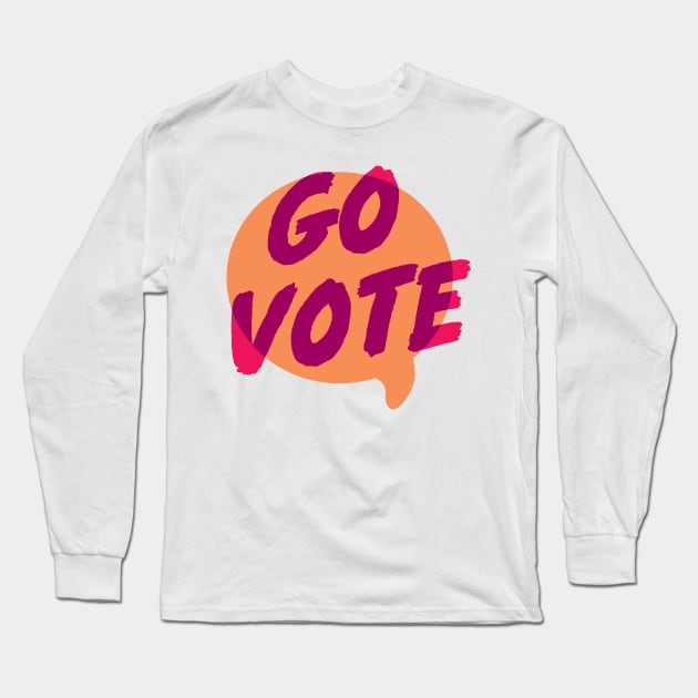 go vote Long Sleeve T-Shirt by graceindrian